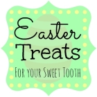 Easter Treats to Make For Your Sweet Tooth